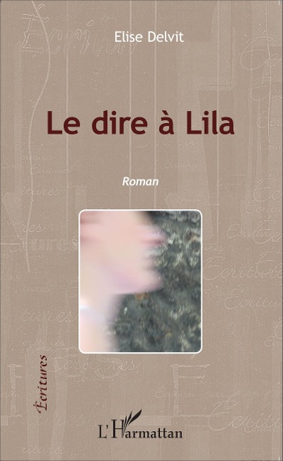 Le dire à Lila - Elise Delvit