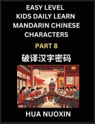 Cover-Bild zum Titel 'Kids Daily Learn Mandarin Chinese Character (Part 8) - Self-learn Recognizing Simplified Chinese Characters, China Mystery Solved, Brain Game Puzzles for Teens, Young, Adults, Easy Lessons, HSK All Levels' von 'Nuoxin Hua'