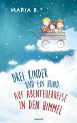 Cover-Bild zum Titel 'Drei Kinder und ein Hund auf Abenteuerreise in den Himmel' von 'Maria B.'