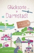 Cover-Bild zum Titel 'Glücksorte in Darmstadt' von 'Susanne Schimek, Sigrid Stöckel'