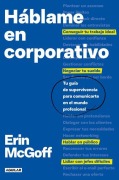 Cover-Bild zum Titel 'Hàblame En Corporativo / The Secret Language of Work' von 'Erin McGoff'