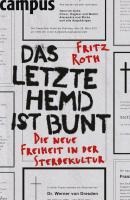 Das letzte Hemd ist bunt - Fritz Roth