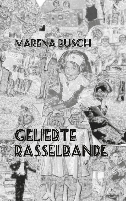 Geliebte Rasselbande - Marena Busch