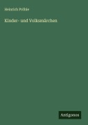 Cover-Bild zum Titel 'Kinder- und Volksmärchen' von 'Heinrich Pröhle'