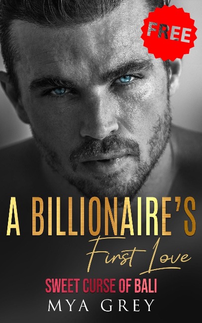 A Billionaire's First Love (Sweet Curse of Bali, #1) - Mya Grey