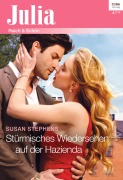 Cover-Bild zum Titel 'Stürmisches Wiedersehen auf der Hazienda' von 'Susan Stephens'