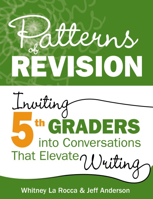 Patterns of Revision, Grade 5 - Whitney La Rocca, Jeff Anderson