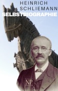 Cover-Bild zum Titel 'Heinrich Schliemann - Selbstbiographie' von 'Heinrich Schliemann'