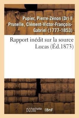 Rapport Inédit Sur La Source Lucas - Pierre-Zénon Pupier