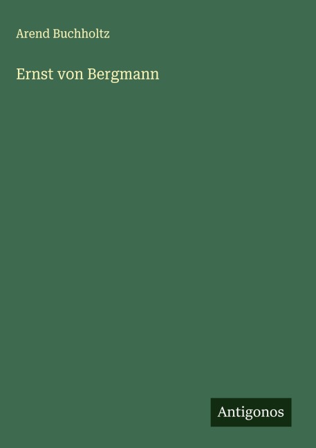 Ernst von Bergmann - Arend Buchholtz
