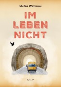 Cover-Bild zum Titel 'Im Leben nicht' von 'Stefan Wetterau'
