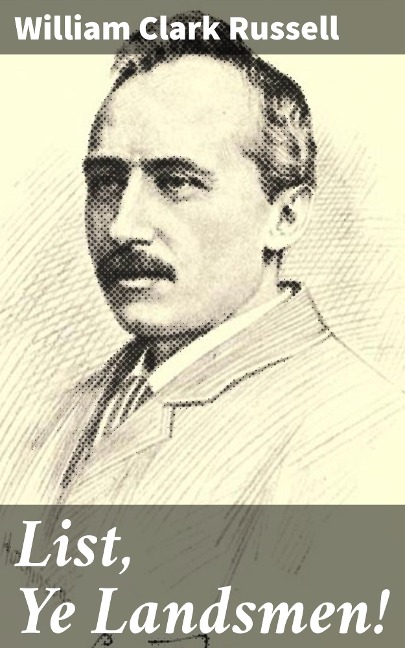 List, Ye Landsmen! - William Clark Russell
