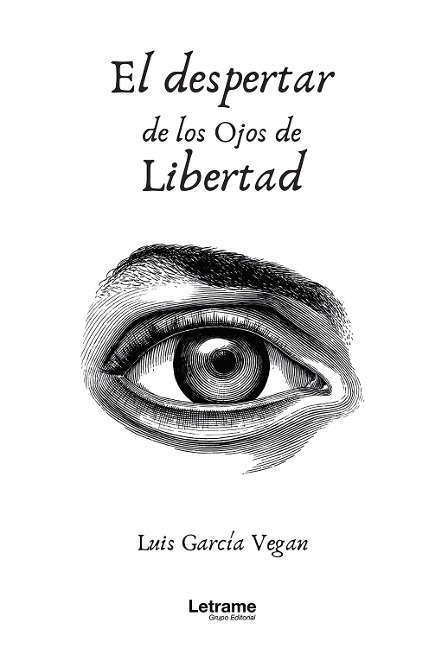 El despertar de los ojos de libertad - Luis García Vegan