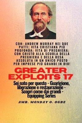 Grandi imprese - 17 Con: Andrew Murray nei due Patti; Vita cristiana più profonda;..: Andrew Murray nei due Patti; Vita cristiana più profonda;.. - Andrew Murray, George Muller, Ambassador Monday O. Ogbe