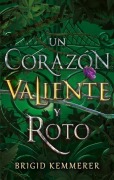 Cover-Bild zum Titel 'Un Corazon Valiente Y Roto' von 'Brigid Kemmerer'