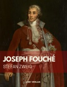 Stefan Zweig: Joseph Fouché - Stefan Zweig
