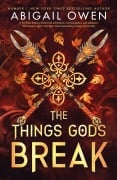Cover-Bild zum Titel 'The Things Gods Break' von 'Abigail Owen'