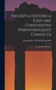Excerpta Historica Iussu Imp. Constantini Porphyrogeniti Confecta - 