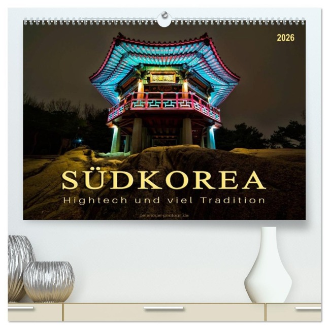 Südkorea - Hightech und viel Tradition (hochwertiger Premium Wandkalender 2026 DIN A2 quer), Kunstdruck in Hochglanz - Peter Roder