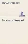 Der Mann im Hintergrund - Edgar Wallace