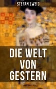 Die Welt von Gestern - Stefan Zweig