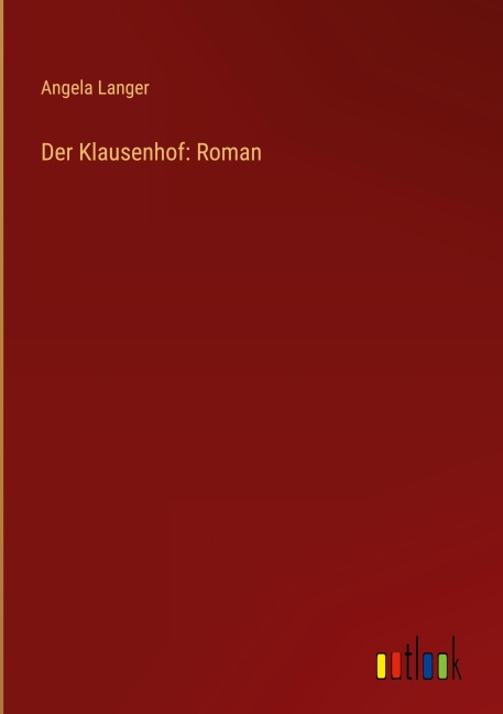 Der Klausenhof: Roman - Angela Langer