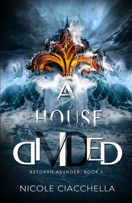 A House Divided (Astoran Asunder, #1) - Nicole Ciacchella