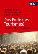 Cover-Bild zum Titel 'Das Ende des Tourismus?' von 'Thomas Bieger, Christian Laesser, Pietro Beritelli'