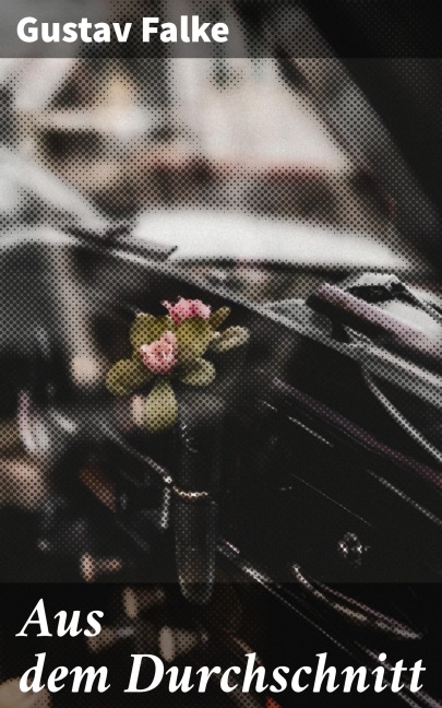 Aus dem Durchschnitt - Gustav Falke