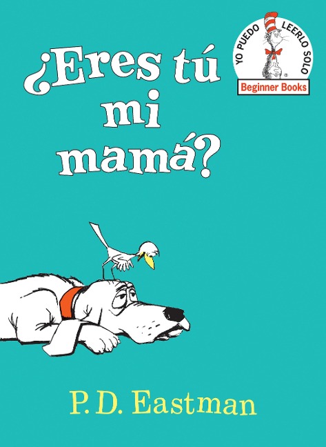 ¿Eres Tú Mi Mamá? (Are You My Mother? Spanish Edition) - P D Eastman