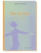 Cover-Bild zum Titel 'Die du bist' von 'Amelie Fechner'