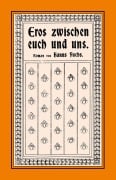 Cover-Bild zum Titel 'Eros zwischen euch und uns' von 'Hanns Fuchs'