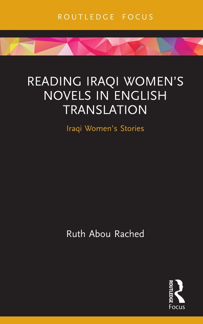 Reading Iraqi Women's Novels in English Translation - Ruth Abou Rached