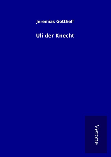 Uli der Knecht - Jeremias Gotthelf
