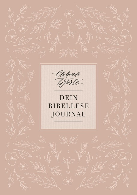 Blühende Worte. Dein Bibellese-Journal - Jeannette Mokosch