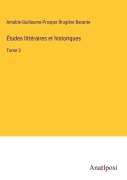 Cover-Bild zum Titel 'Études littéraires et historiques' von 'Amable-Guillaume-Prosper Brugière Barante'