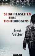 Cover-Bild zum Titel 'Schattenseiten eines Lichterbogens' von 'Ernst Vetter'