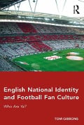 Cover-Bild zum Titel 'English National Identity and Football Fan Culture' von 'Tom Gibbons'