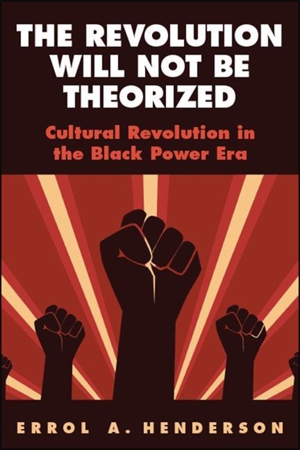 The Revolution Will Not Be Theorized - Errol A Henderson