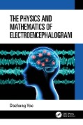 Cover-Bild zum Titel 'The Physics and Mathematics of Electroencephalogram' von 'Dezhong Yao'