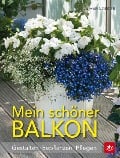 Mein schöner Balkon - Eva-Maria Geiger