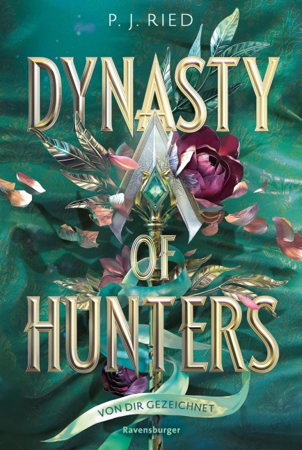 Dynasty of Hunters, Band 2: Von dir gezeichnet (Atemberaubende, actionreiche New-Adult-Romantasy) - P. J. Ried