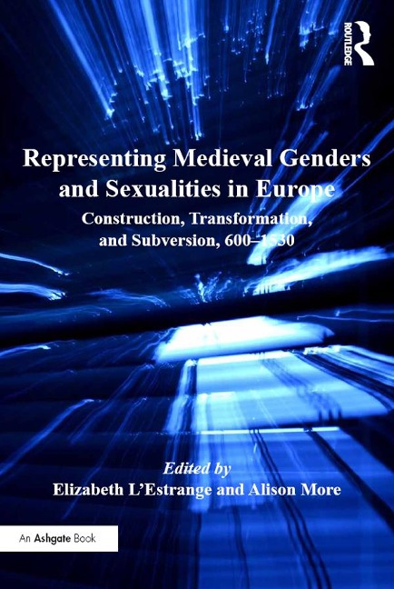 Representing Medieval Genders and Sexualities in Europe - 