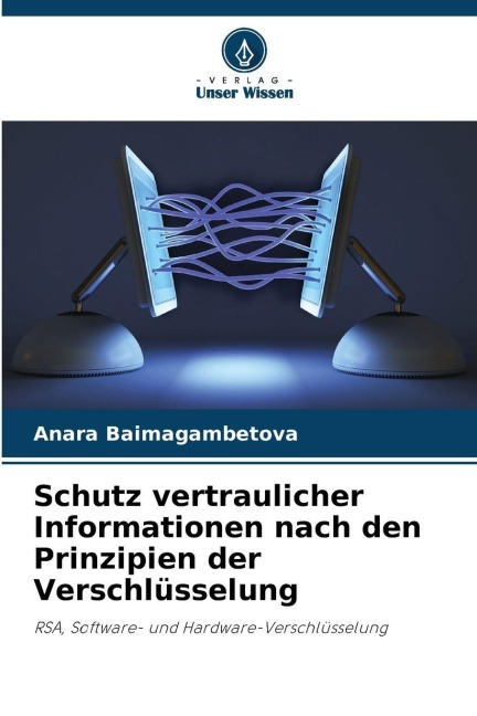 Schutz vertraulicher Informationen nach den Prinzipien der Verschlüsselung - Anara Baimagambetova
