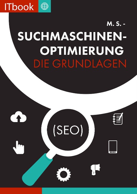 Suchmaschinenoptimierung - Die Grundlagen (seo) - M. S.