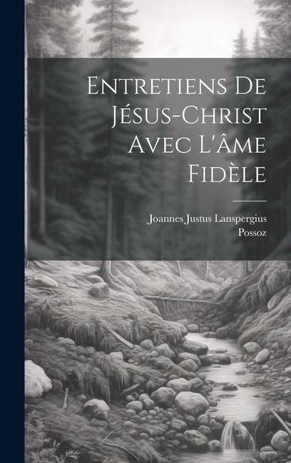 Entretiens De Jésus-christ Avec L'âme Fidèle - Joannes Justus Lanspergius, Possoz