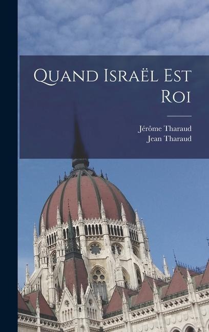 Quand Israël Est Roi - Jérôme Tharaud, Jean Tharaud