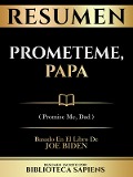 Cover-Bild zum Titel 'Resumen - Prometeme, Papa (Promise Me, Dad) - Basado En El Libro De Joe Biden' von 'Biblioteca Sapiens, Biblioteca Sapiens'