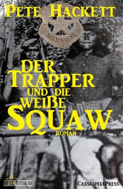 Der Trapper und die weiße Squaw - Pete Hackett