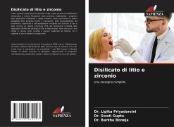 Cover-Bild zum Titel 'Disilicato di litio e zirconio' von 'Lipika Priyadarsini, Swati Gupta, Barkha Boneja'